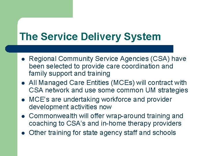 The Service Delivery System l l l Regional Community Service Agencies (CSA) have been