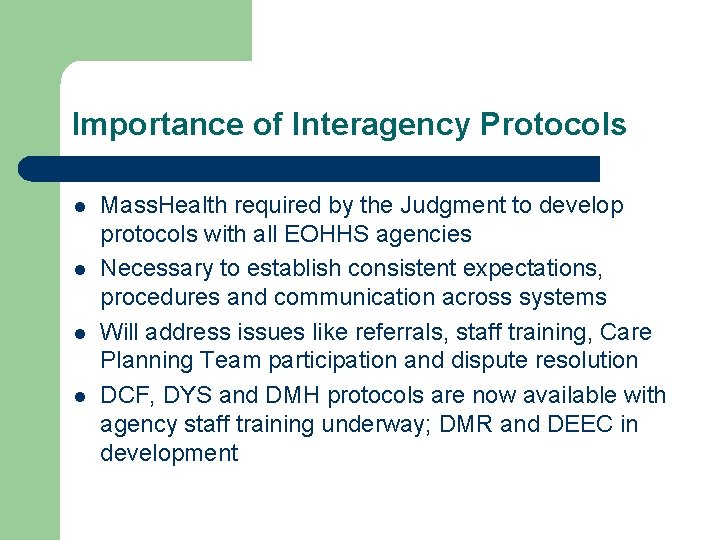 Importance of Interagency Protocols l l Mass. Health required by the Judgment to develop