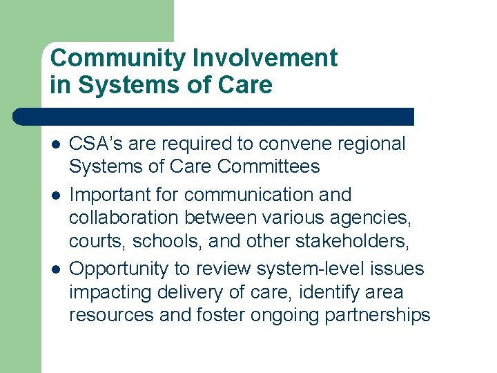 Community Involvement in Systems of Care l l l CSA’s are required to convene