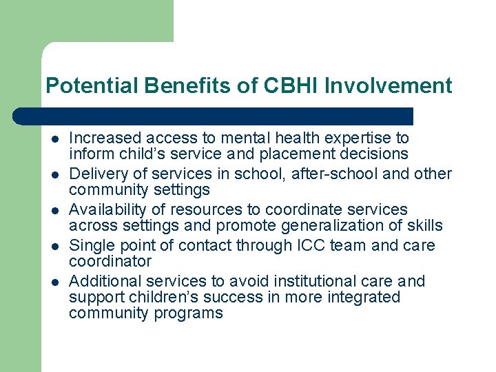 Potential Benefits of CBHI Involvement l l l Increased access to mental health expertise