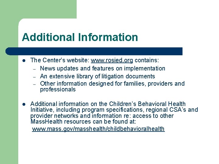 Additional Information l The Center’s website: www. rosied. org contains: – News updates and