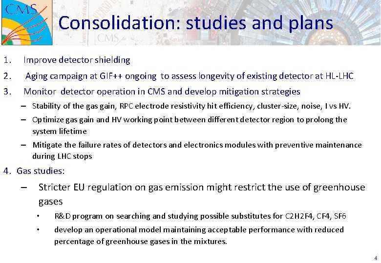 Consolidation: studies and plans 1. Improve detector shielding 2. Aging campaign at GIF++ ongoing