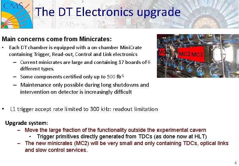 The DT Electronics upgrade Main concerns come from Minicrates: • Each DT chamber is
