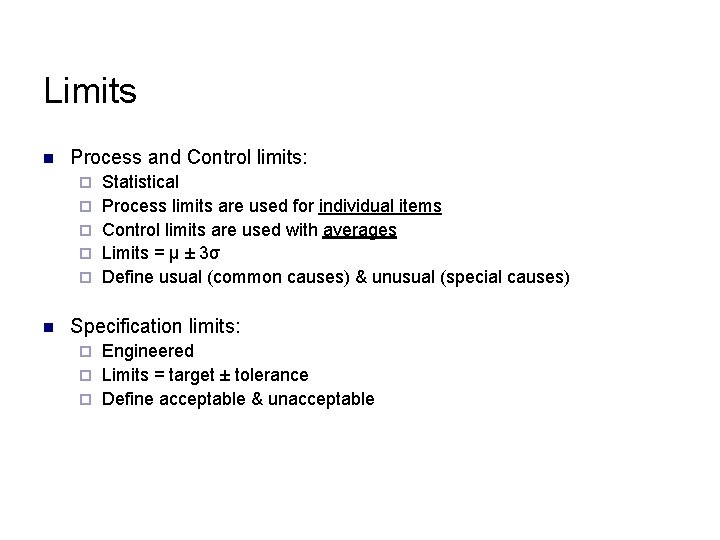 Limits n Process and Control limits: ¨ ¨ ¨ n Statistical Process limits are