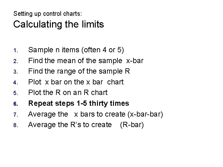 Setting up control charts: Calculating the limits 1. 2. 3. 4. 5. 6. 7.