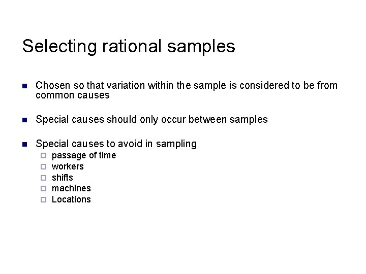 Selecting rational samples n Chosen so that variation within the sample is considered to