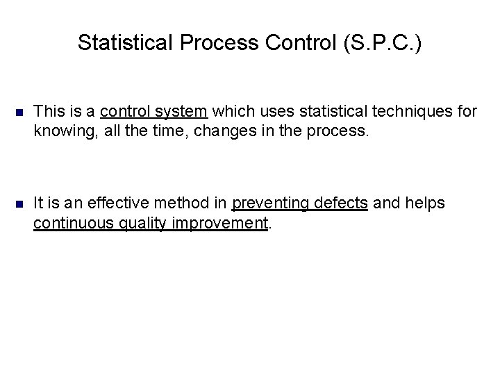 Statistical Process Control (S. P. C. ) n This is a control system which