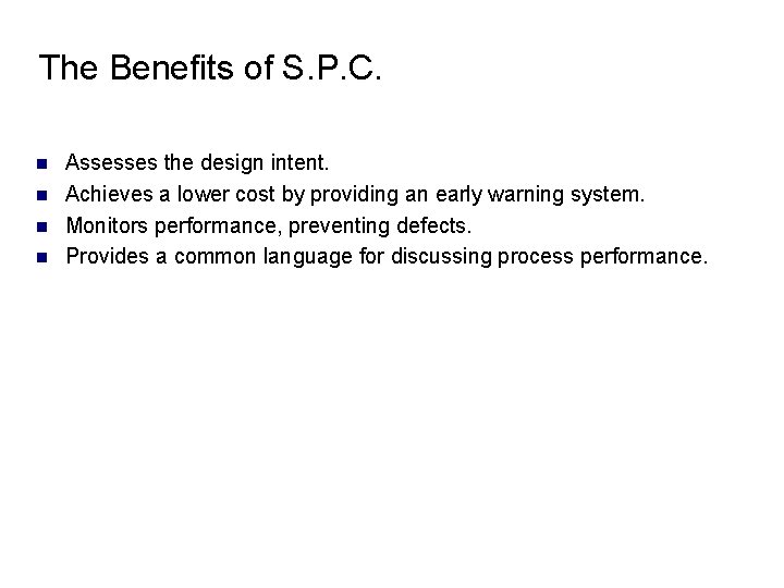 The Benefits of S. P. C. n n Assesses the design intent. Achieves a