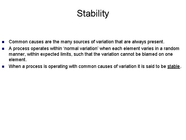 Stability n n n Common causes are the many sources of variation that are