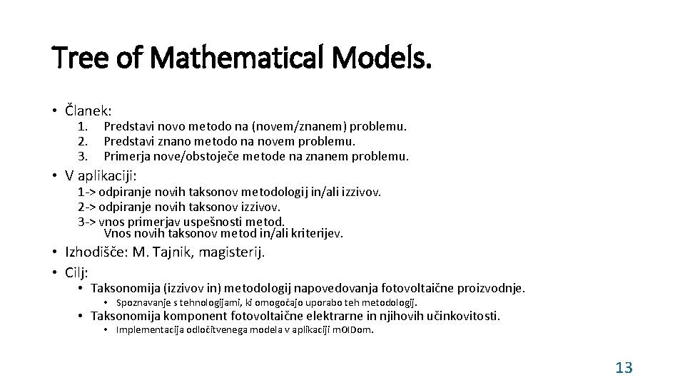 Tree of Mathematical Models. • Članek: 1. 2. 3. Predstavi novo metodo na (novem/znanem)