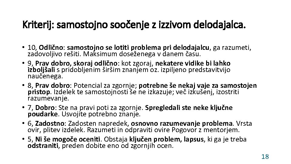 Kriterij: samostojno soočenje z izzivom delodajalca. • 10, Odlično: samostojno se lotiti problema pri