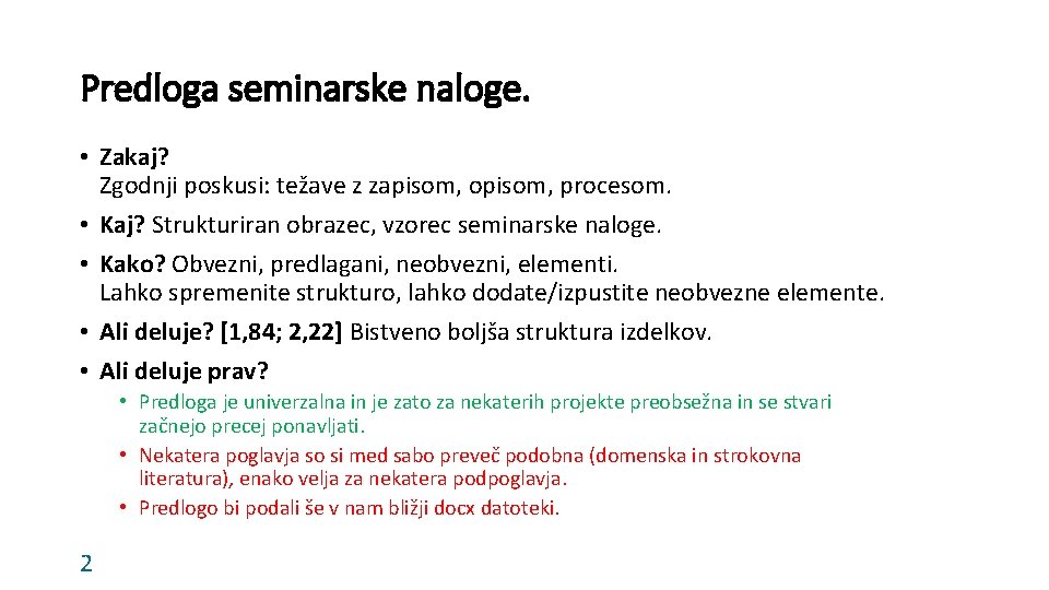 Predloga seminarske naloge. • Zakaj? Zgodnji poskusi: težave z zapisom, opisom, procesom. • Kaj?