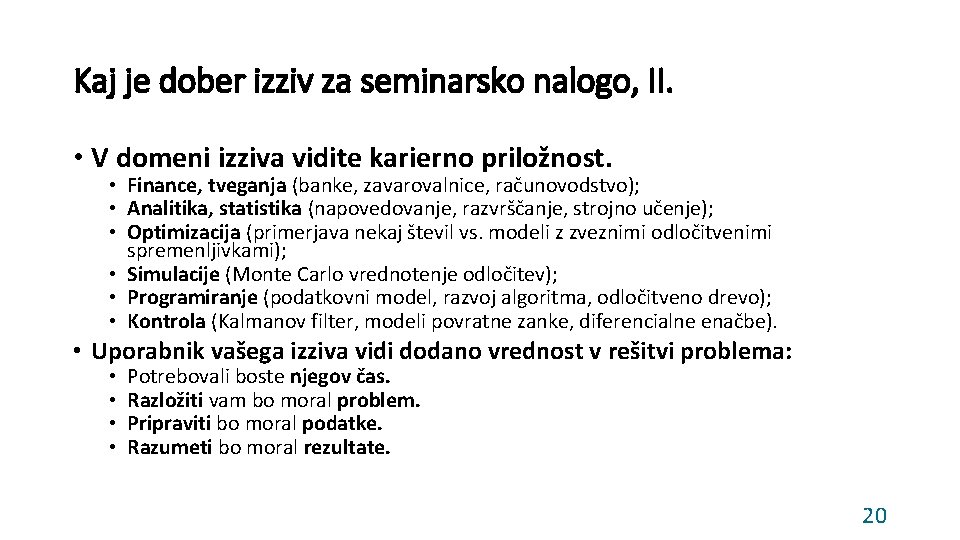 Kaj je dober izziv za seminarsko nalogo, II. • V domeni izziva vidite karierno