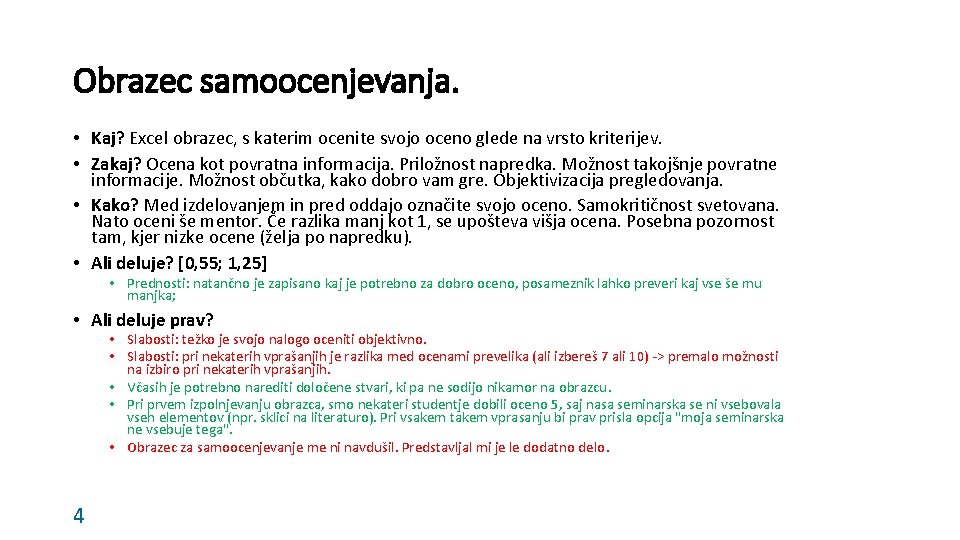 Obrazec samoocenjevanja. • Kaj? Excel obrazec, s katerim ocenite svojo oceno glede na vrsto