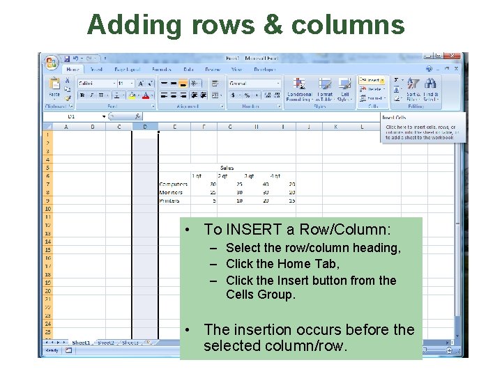 Adding rows & columns • To INSERT a Row/Column: – Select the row/column heading,