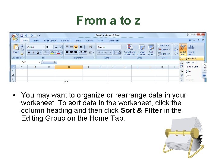 From a to z • You may want to organize or rearrange data in