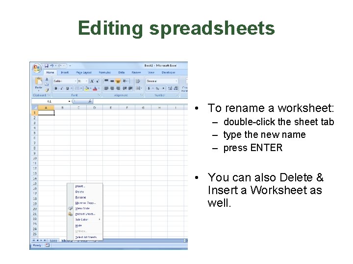 Editing spreadsheets • To rename a worksheet: – double-click the sheet tab – type