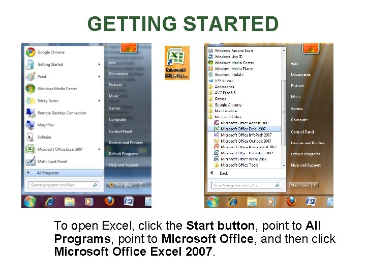 GETTING STARTED To open Excel, click the Start button, point to All Programs, point