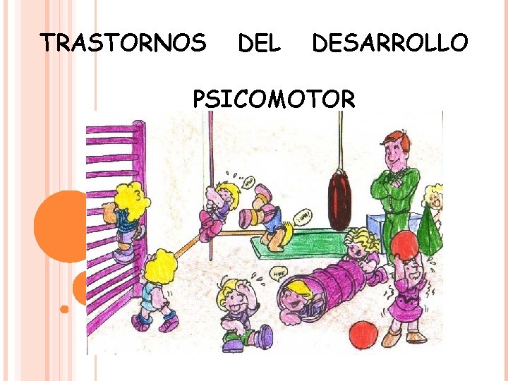 TRASTORNOS DEL DESARROLLO PSICOMOTOR 