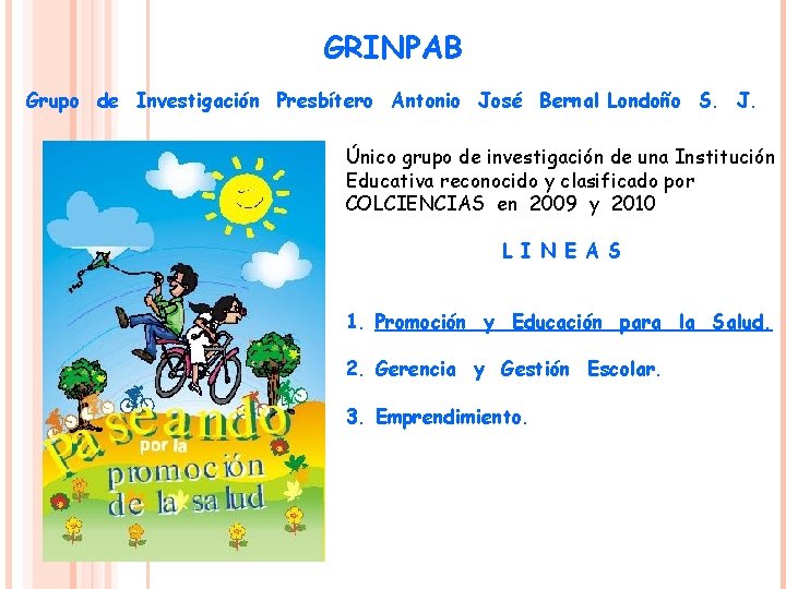 GRINPAB Grupo de Investigación Presbítero Antonio José Bernal Londoño S. J. Único grupo de