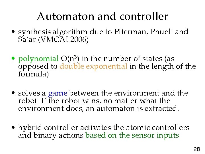 Automaton and controller • synthesis algorithm due to Piterman, Pnueli and Sa’ar (VMCAI 2006)