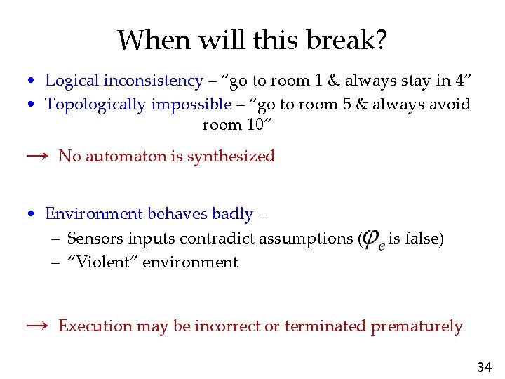 When will this break? • Logical inconsistency – “go to room 1 & always