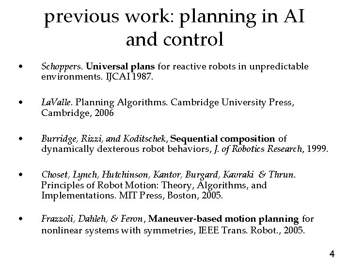 previous work: planning in AI and control • Schoppers. Universal plans for reactive robots