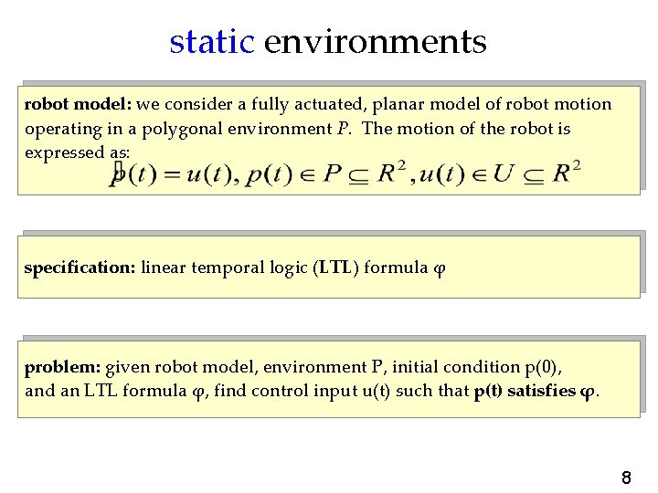 static environments robot model: we consider a fully actuated, planar model of robot motion