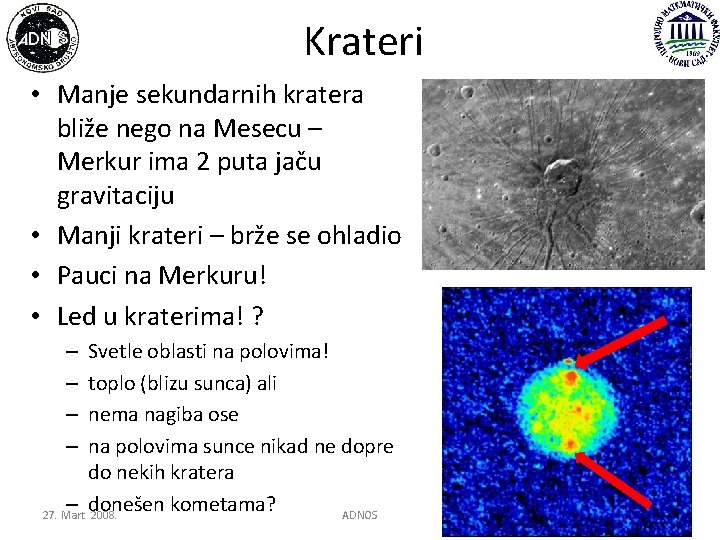 Krateri • Manje sekundarnih kratera bliže nego na Mesecu – Merkur ima 2 puta