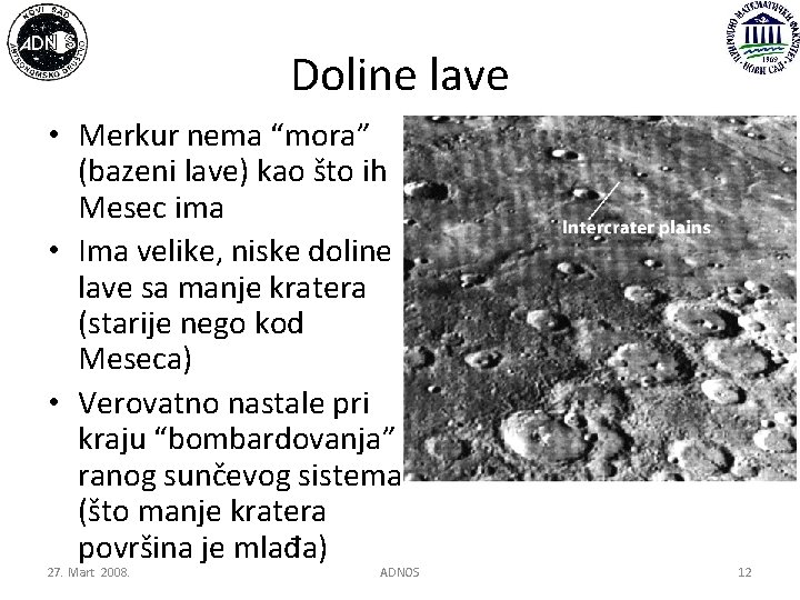 Doline lave • Merkur nema “mora” (bazeni lave) kao što ih Mesec ima •