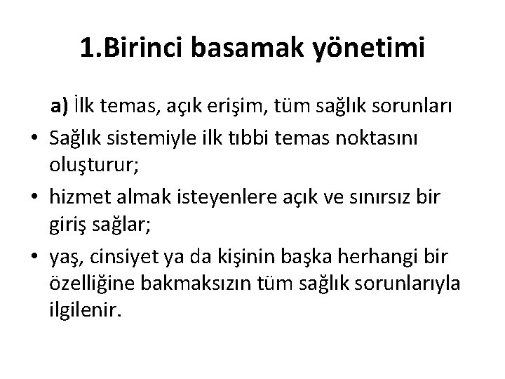 1. Birinci basamak yönetimi a) İlk temas, açık erişim, tüm sağlık sorunları • Sağlık