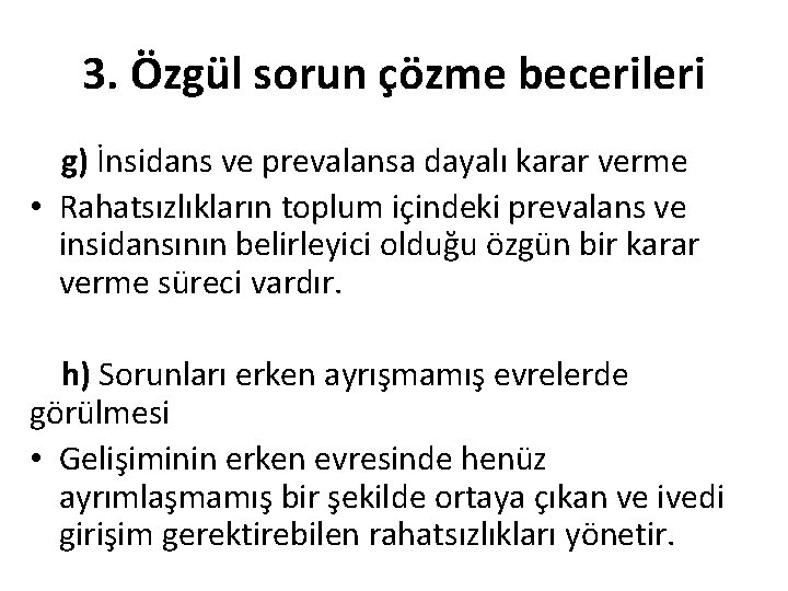 3. Özgül sorun çözme becerileri g) İnsidans ve prevalansa dayalı karar verme • Rahatsızlıkların