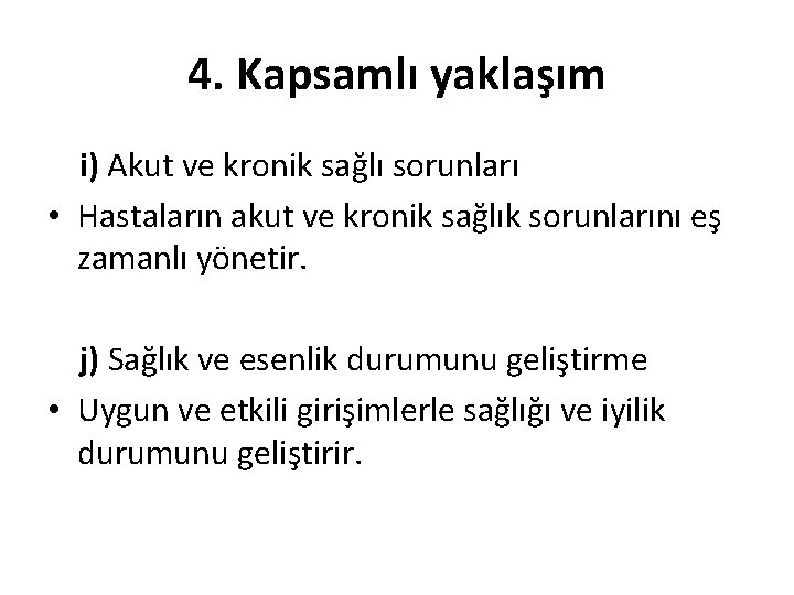 4. Kapsamlı yaklaşım i) Akut ve kronik sağlı sorunları • Hastaların akut ve kronik