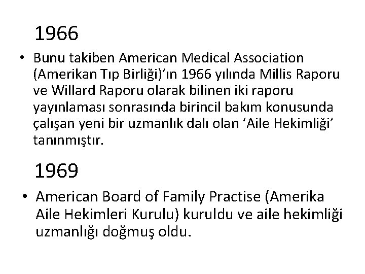 1966 • Bunu takiben American Medical Association (Amerikan Tıp Birliği)’ın 1966 yılında Millis Raporu