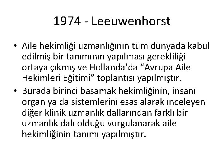 1974 - Leeuwenhorst • Aile hekimliği uzmanlığının tüm dünyada kabul edilmiş bir tanımının yapılması