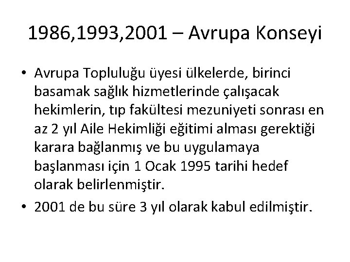1986, 1993, 2001 – Avrupa Konseyi • Avrupa Topluluğu üyesi ülkelerde, birinci basamak sağlık