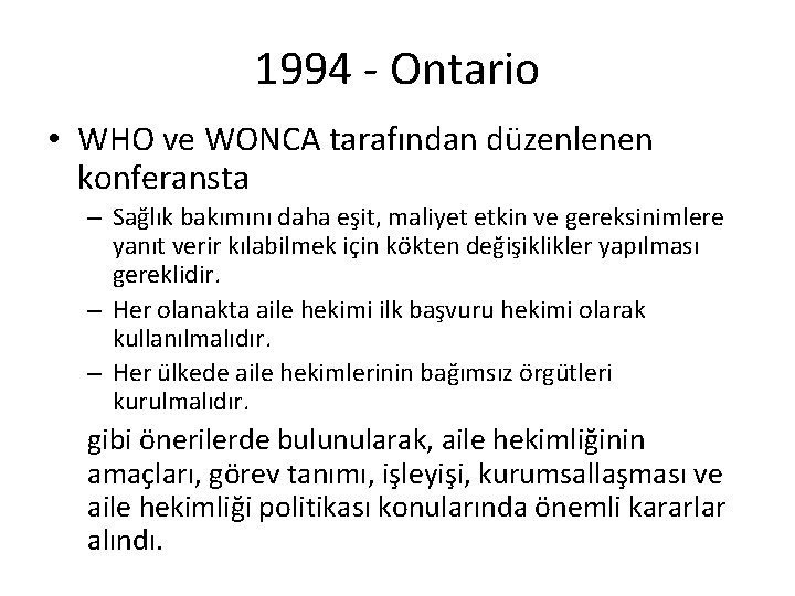 1994 - Ontario • WHO ve WONCA tarafından düzenlenen konferansta – Sağlık bakımını daha