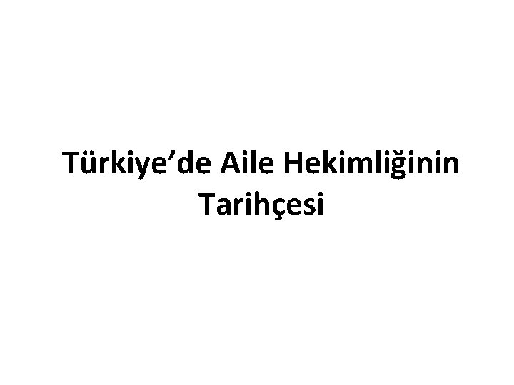 Türkiye’de Aile Hekimliğinin Tarihçesi 