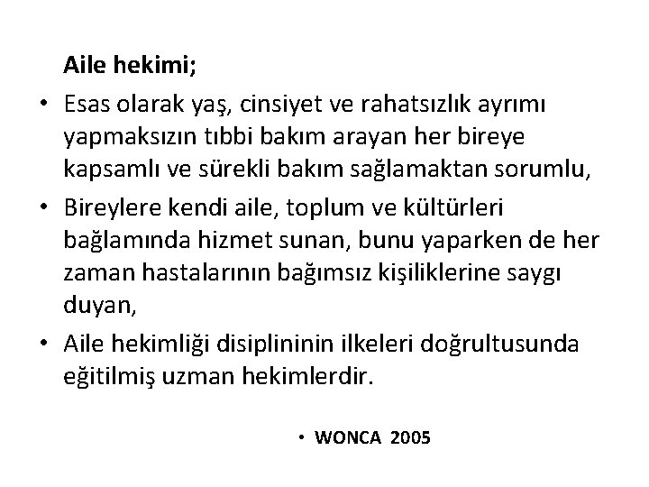  Aile hekimi; • Esas olarak yaş, cinsiyet ve rahatsızlık ayrımı yapmaksızın tıbbi bakım