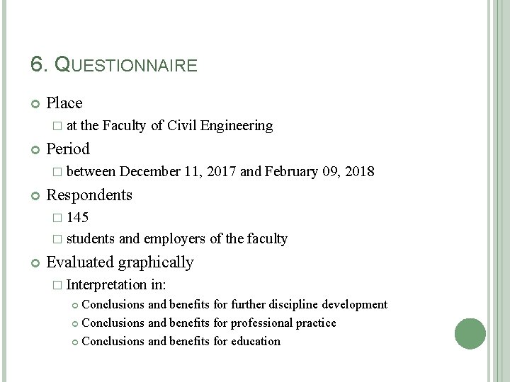 6. QUESTIONNAIRE Place � at the Faculty of Civil Engineering Period � between December