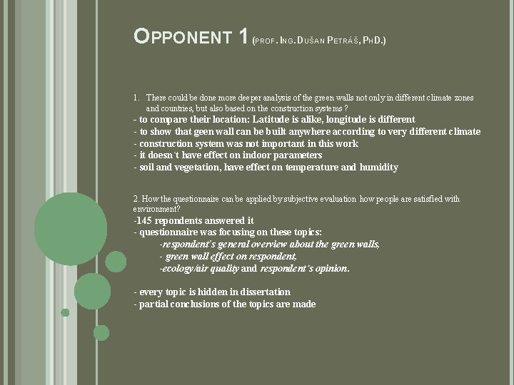 OPPONENT 1 ( PROF. ING. DUŠAN PETRÁŠ, PHD. ) 1. There could be done