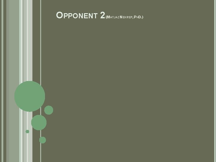 OPPONENT 2 (MATJAZ NEKREP, PHD. ) 