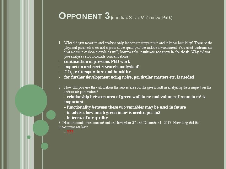 OPPONENT 3 ( DOC. ING. SILVIA VILČEKOVÁ, PHD. ) 1. Why did you measure