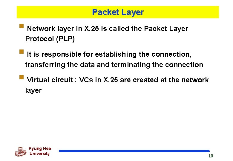 Packet Layer § Network layer in X. 25 is called the Packet Layer Protocol
