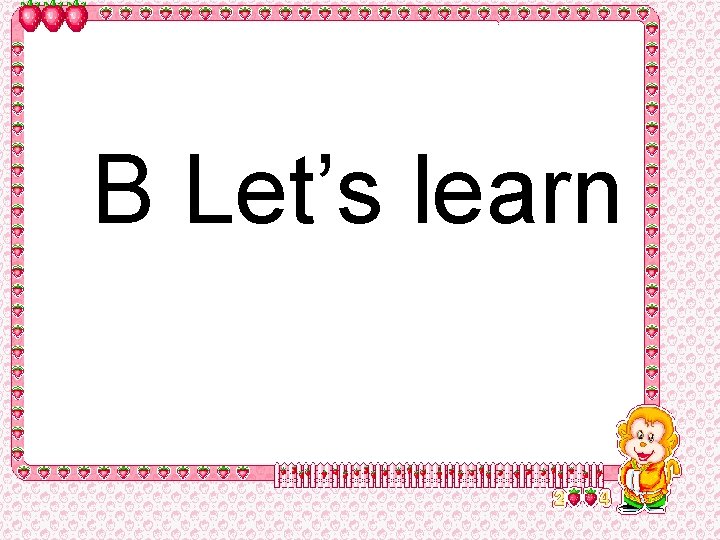 B Let’s learn 