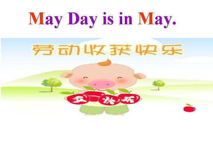 May Day is in May. 