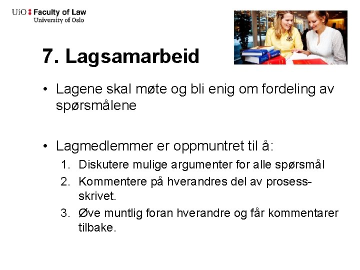 7. Lagsamarbeid • Lagene skal møte og bli enig om fordeling av spørsmålene •