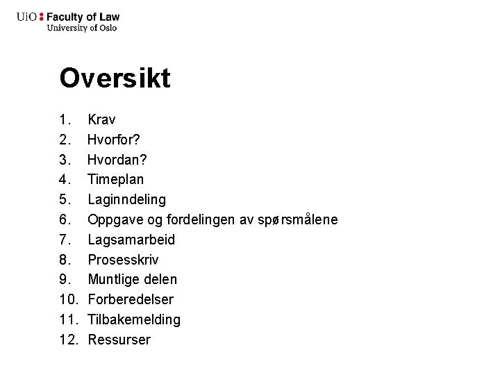 Oversikt 1. 2. 3. 4. 5. 6. 7. 8. 9. 10. 11. 12. Krav