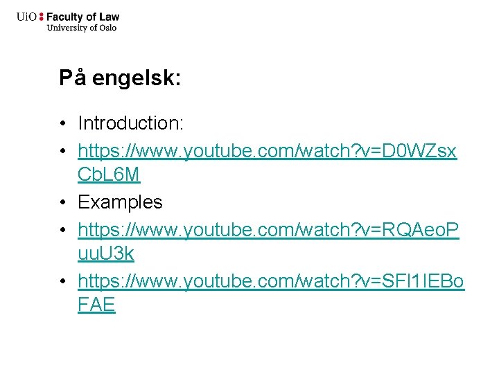 På engelsk: • Introduction: • https: //www. youtube. com/watch? v=D 0 WZsx Cb. L