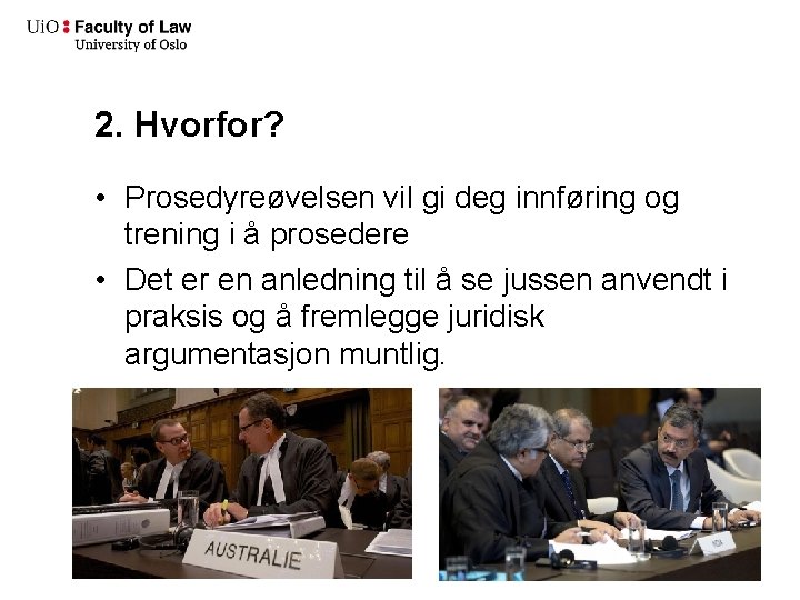 2. Hvorfor? • Prosedyreøvelsen vil gi deg innføring og trening i å prosedere •